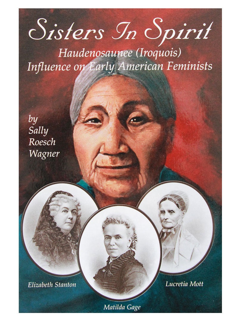 Sisters in Spirit, Haudenosaunee (Iroquois) Influence on Early American ...